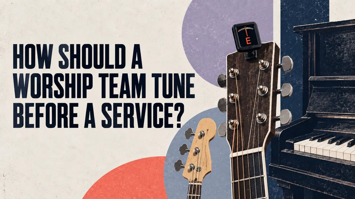 How Should a Worship Team Tune Before a Service?