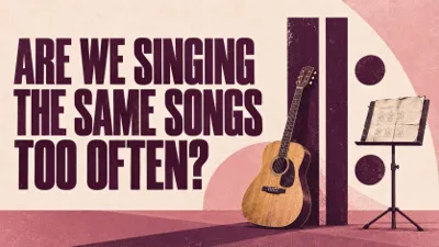 Are We Singing the Same Worship Songs Too Often?