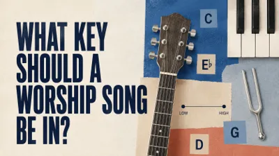 What Key Should a Worship Song Be In? A Practical Guide